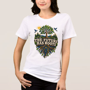 The Future Has Roots Shirt