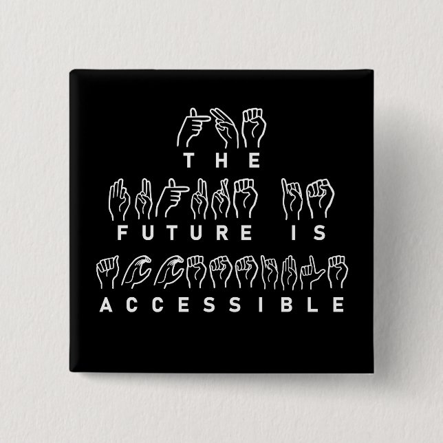 The Future Is Accessible ASL Sign Language 15 Cm Square Badge (Front)