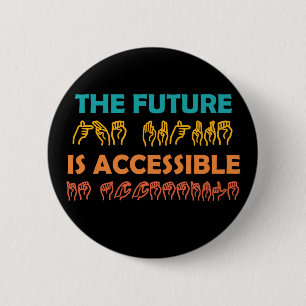 The Future Is Accessible ASL Sign Language 6 Cm Round Badge