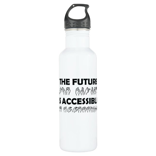 The Future Is Accessible ASL Sign Language 710 Ml Water Bottle (Front)