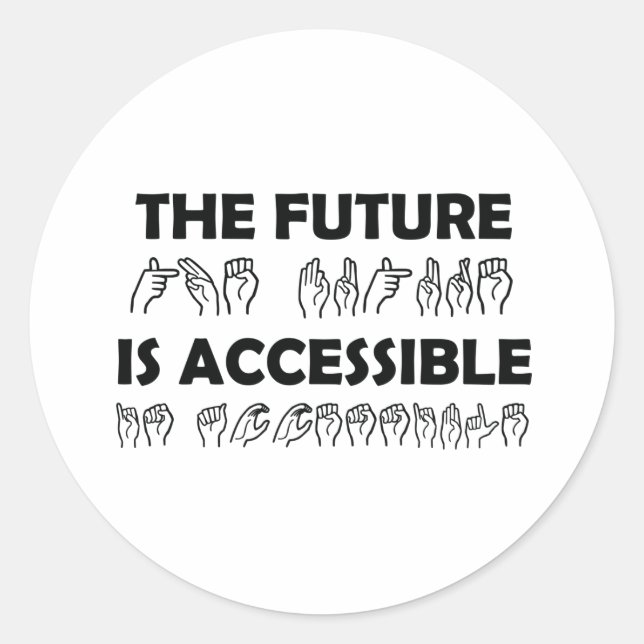 The Future Is Accessible ASL Sign Language Classic Round Sticker (Front)