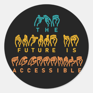 The Future Is Accessible ASL Sign Language Classic Round Sticker