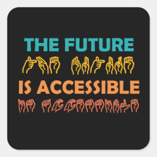 The Future Is Accessible ASL Sign Language Square Sticker
