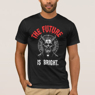 The Future is Bright – Dark Gothic Sarcasm T-Shirt