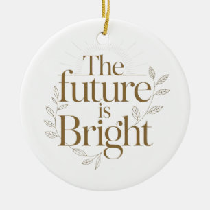 The Future Is Bright Inspirational Teacher Quote Ceramic Tree Decoration
