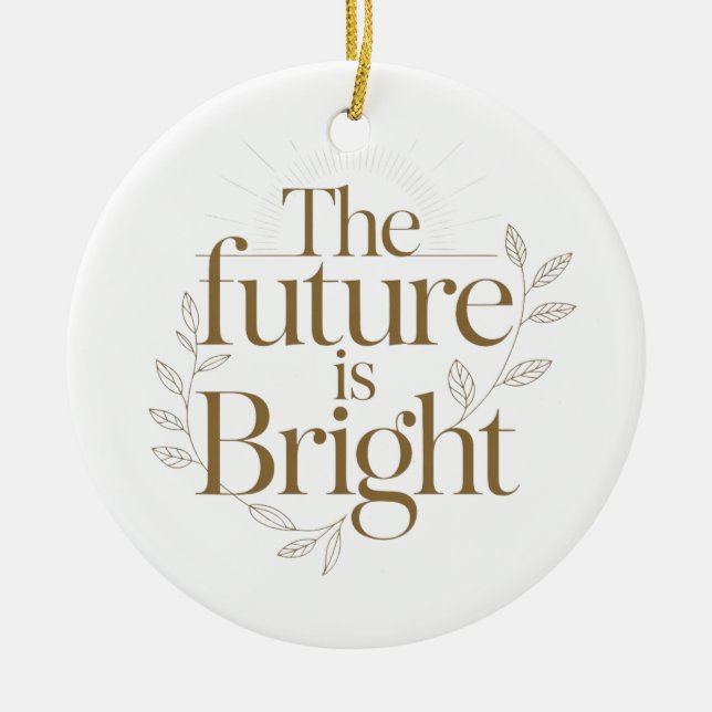 The Future Is Bright Inspirational Teacher Quote Ceramic Tree Decoration (Front)