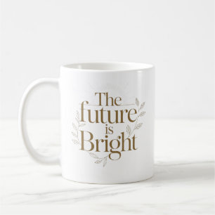 The Future Is Bright Inspirational Teacher Quote Coffee Mug