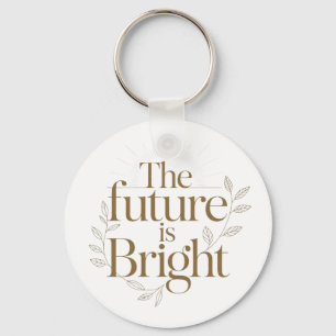 The Future Is Bright Inspirational Teacher Quote Key Ring