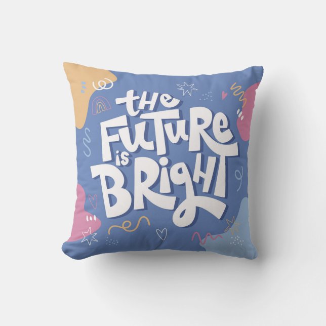 The Future Is Bright Motivational Pillow (Front)