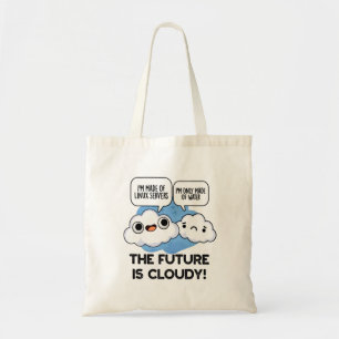 The Future Is Cloudy Funny Weather Computer Pun Tote Bag