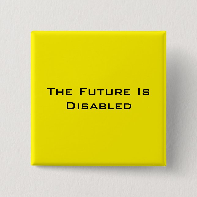 The Future Is Disabled, 2" Square Button, Yellow 15 Cm Square Badge (Front)