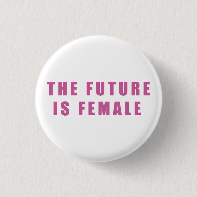 The Future Is Female 3 Cm Round Badge (Front)