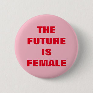 THE FUTURE IS FEMALE 6 CM ROUND BADGE