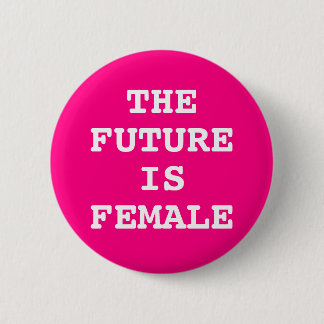 The Future Is Female 6 Cm Round Badge
