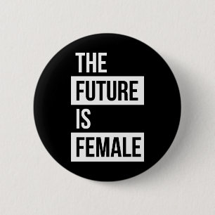 The Future is Female Feminist Badge Pin Button