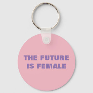 THE FUTURE IS FEMALE KEY RING