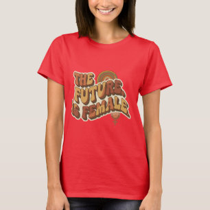The Future is Female Retro 70s Feminist Typography T-Shirt