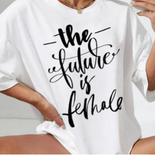 The Future is Female T-Shirt