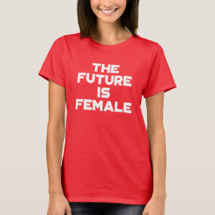 The Future is Female. T-Shirt