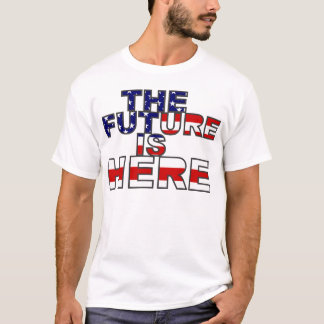 The Future is here T-Shirt