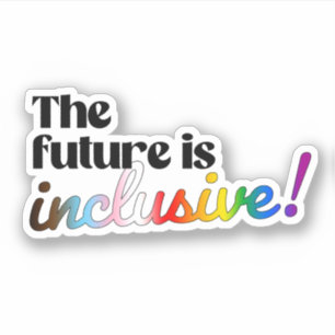The future is inclusive