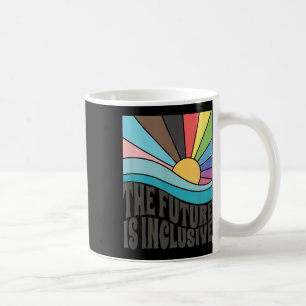 The Future Is Inclusive Lgbt Gay Rights Pride _1 Coffee Mug