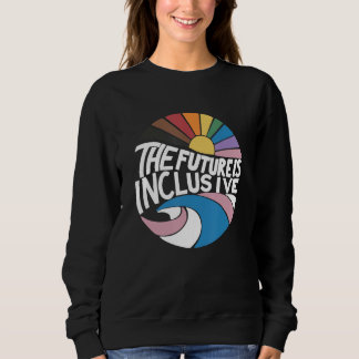 The Future Is Inclusive LGBT Gay Rights Pride 1 Sweatshirt