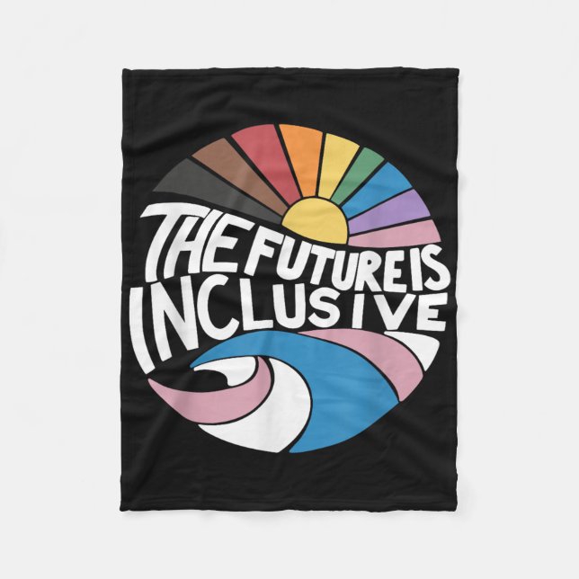 The Future Is Inclusive Lgbt Gay Rights Pride _2  Fleece Blanket (Front)