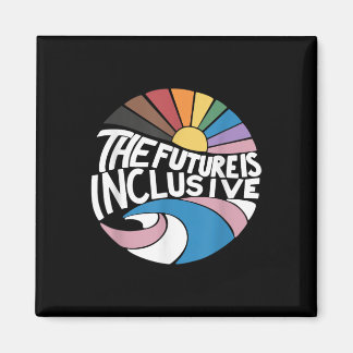 The Future Is Inclusive Lgbt Gay Rights Pride _2  Magnet