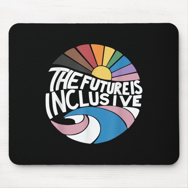 The Future Is Inclusive Lgbt Gay Rights Pride _2  Mouse Mat (Front)
