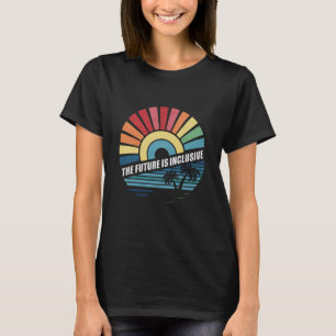 The Future Is Inclusive LGBT Gay Rights Pride  T-Shirt