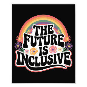 The Future is Inclusive Rainbow LGBTQ Flag Gay  Photo Print