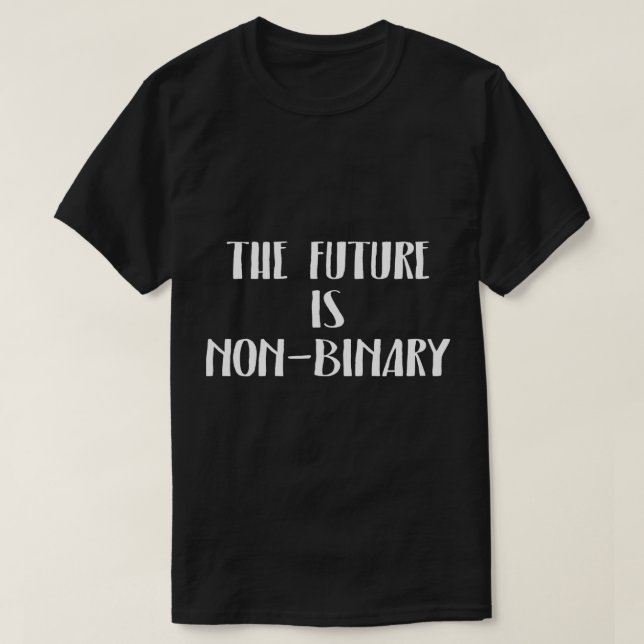 The Future Is Non-Binary T-Shirt (Design Front)