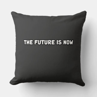 The Future Is Now Innovation Seize The Moment Cushion