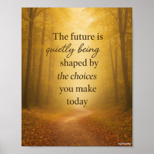 The Future is Quietly Being Shaped by Choices Poster