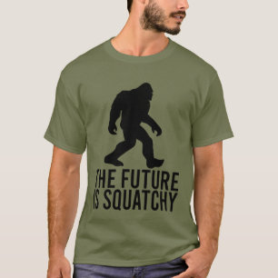 The Future Is Squatchy - Funny Bigfoot T-Shirt
