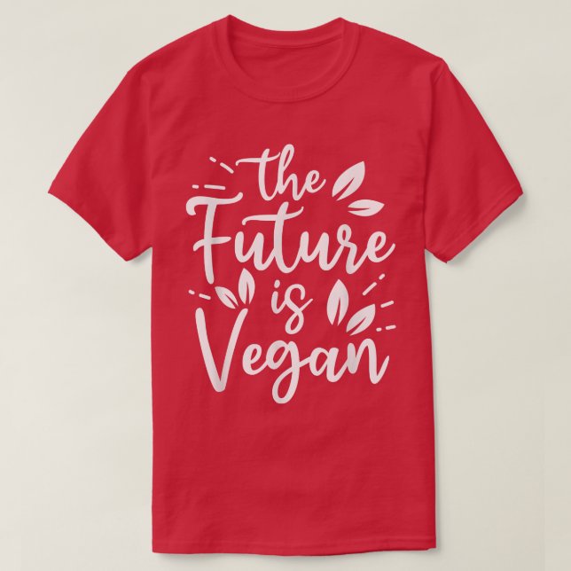The Future Is Vegan Powered By Veggies Funny Veget T-Shirt (Design Front)