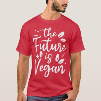 The Future Is Vegan Powered By Veggies Funny Veget T-Shirt
