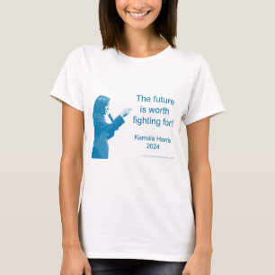 The future is worth fighting for. Vote Kamala T-Shirt