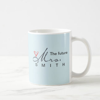 The future Mrs. - customise your own! Coffee Mug