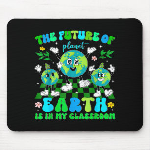 The Future Of Planet Earth Is In My Clroom Teacher Mouse Mat