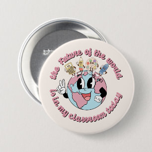 The Future of the World is in My Class 7.5 Cm Round Badge
