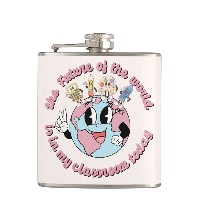 The Future of the World is in My Class Hip Flask (Front)