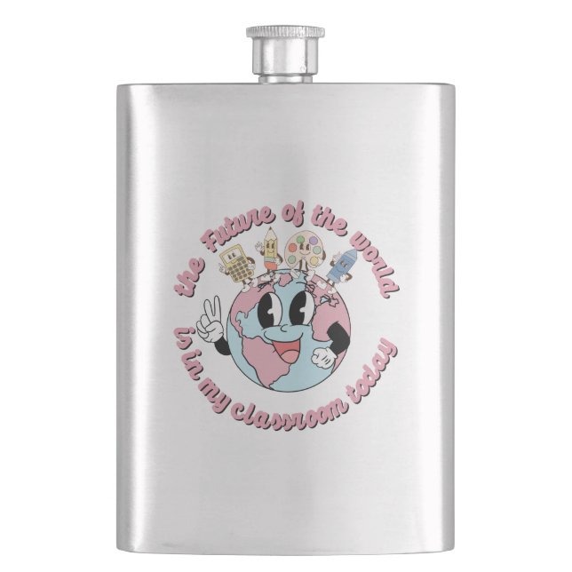 The Future of the World is in My Class Hip Flask (Front)