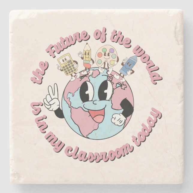 The Future of the World is in My Class Stone Coaster (Front)