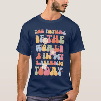 The Future Ofhe World Is In My Classroomoday retro T-Shirt