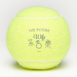The future wife tennis ball