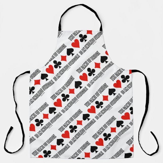 The Game Of Bridge Is An Endless Struggle Humour Apron (Front)