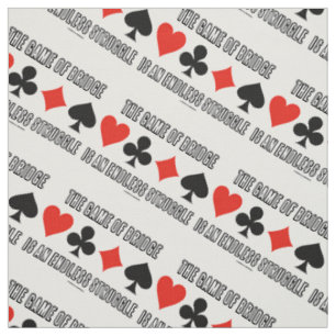 The Game Of Bridge Is An Endless Struggle Humour Fabric