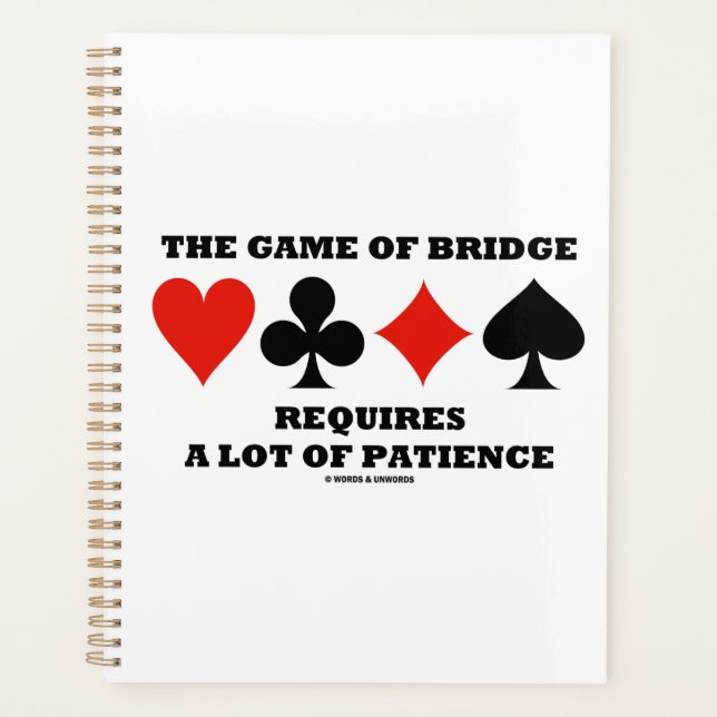 The Game Of Bridge Requires A Lot Of Patience Planner (Front)